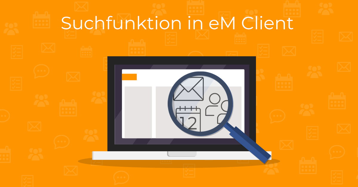Suchfunktion in eM Client: endlich finden statt endlos zu scrollen 